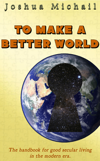 Book cover art for To Make a Better World, by Joshua Michail. Copyright 2015 by Joshua Michail.